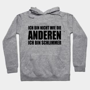 Lustiger Spruch Ich bin nicht wie die Anderen ich bin schlimmer Hoodie